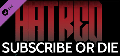 Hatred: Subscribe or Die