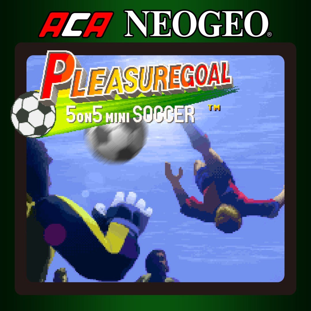 ACA NEOGEO PLEASURE GOAL： 5 ON 5 MINI SOCCER