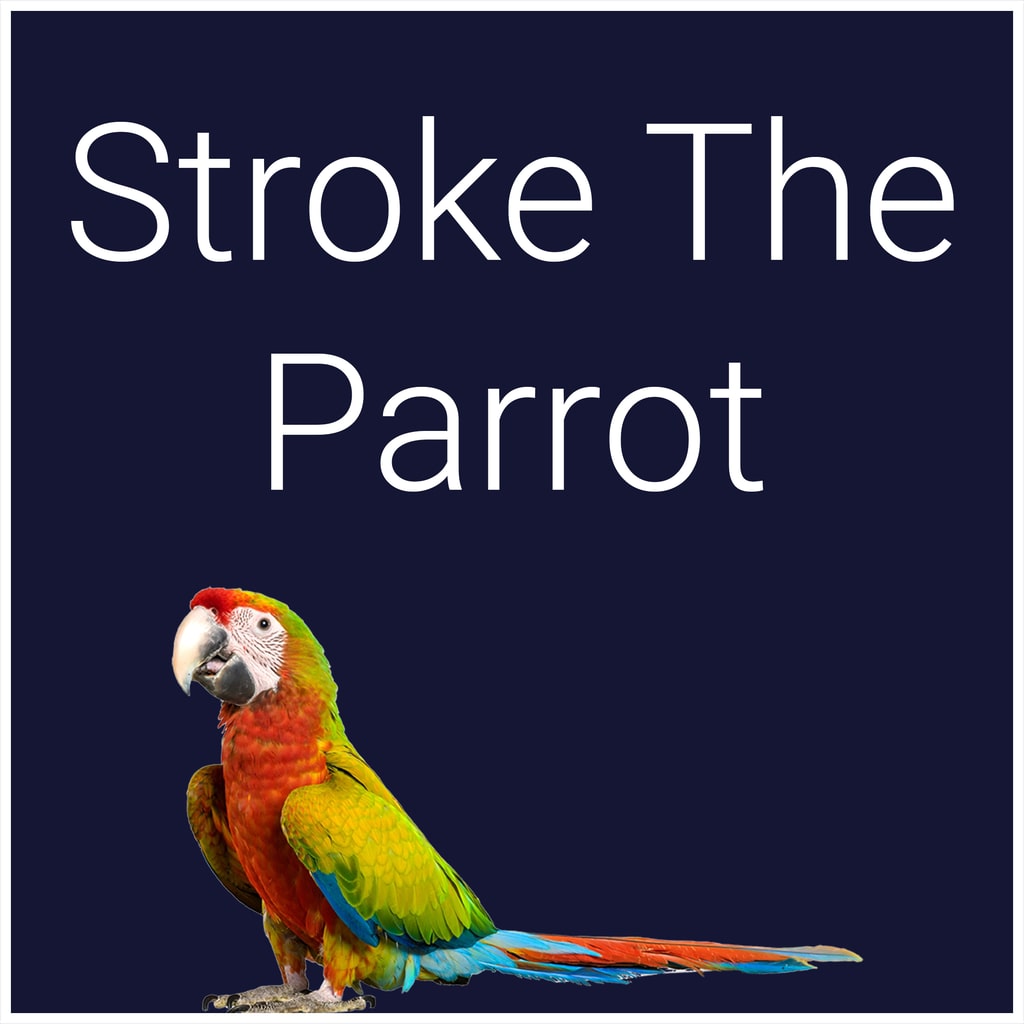 Stroke The Parrot