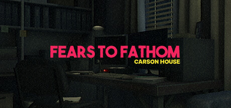 Fears to Fathom - Carson House