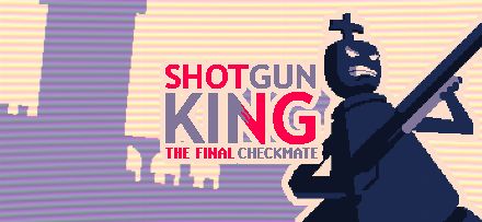 Boxart for Shotgun King: The Final Checkmate