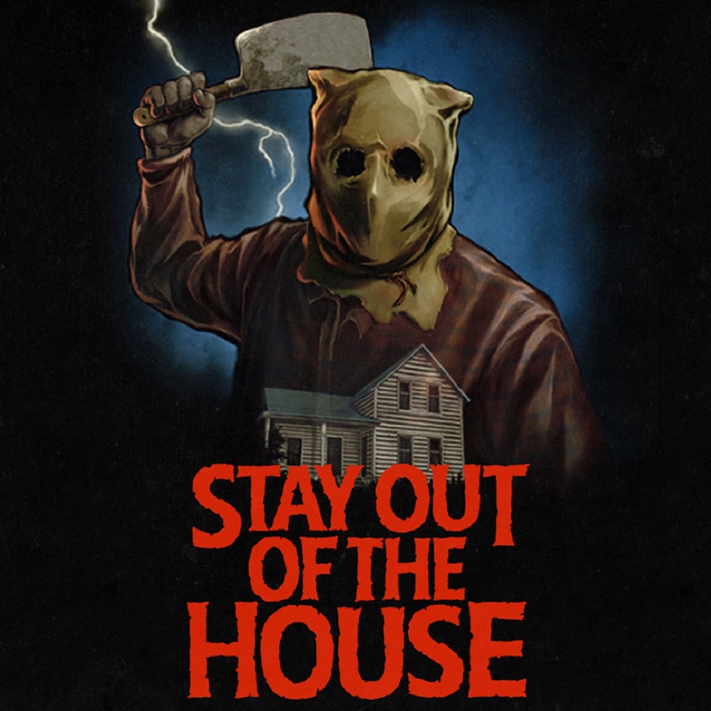 STAY OUT OF THE HOUSE