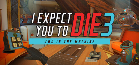 I Expect You To Die 3: Cog in the Machine