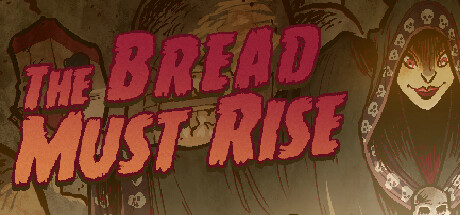 The Bread Must Rise