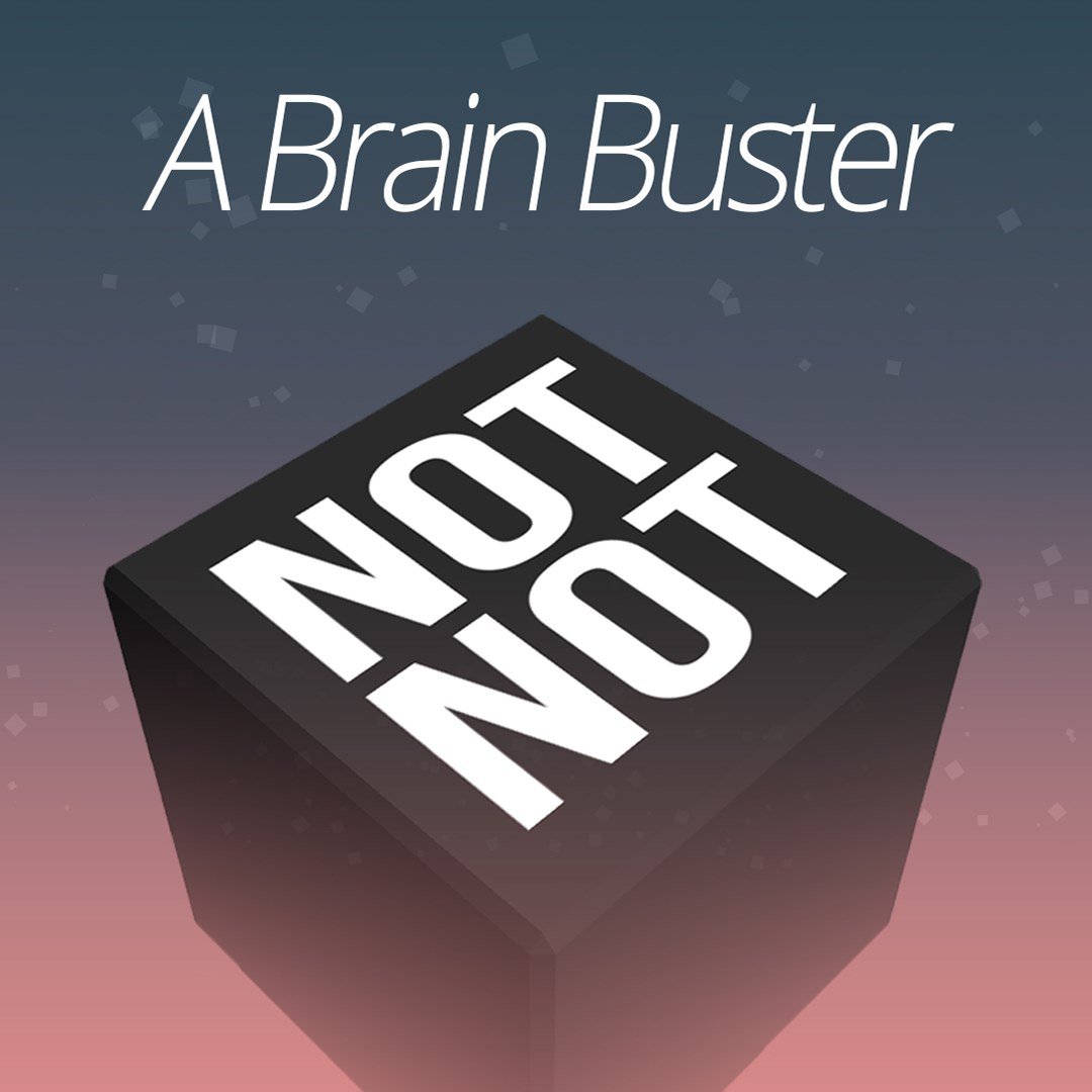 Not Not - A Brain Buster