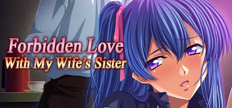 Forbidden Love with My Wife\'s Sister